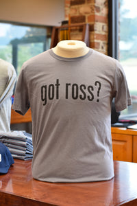 Got Ross? Tee